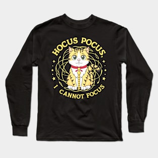 hocus pocus, i cannot focus Long Sleeve T-Shirt